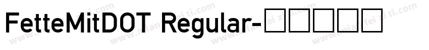 FetteMitDOT Regular字体转换